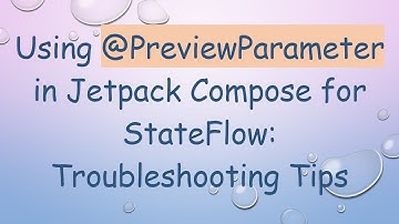 Using @PreviewParameter in Jetpack Compose for StateFlow: Troubleshooting Tips