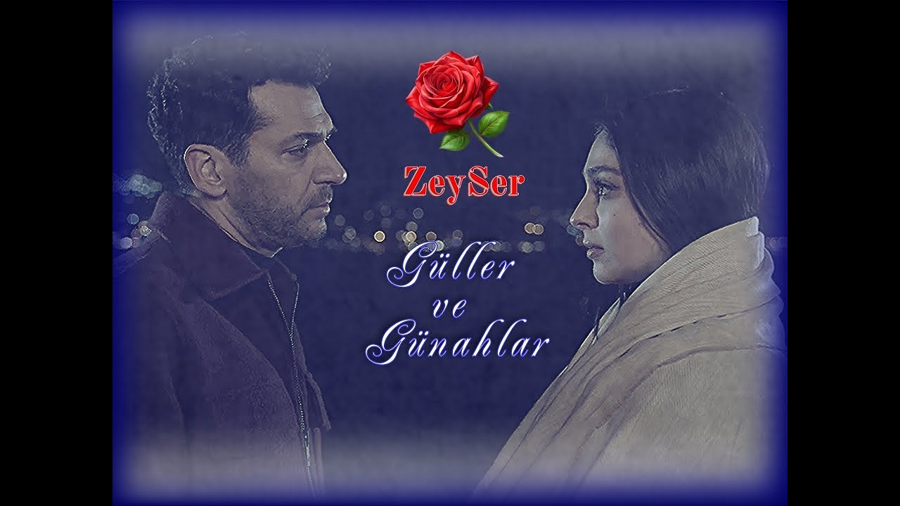 🌹 Güller ve Günahlar 🌹 ZeySer