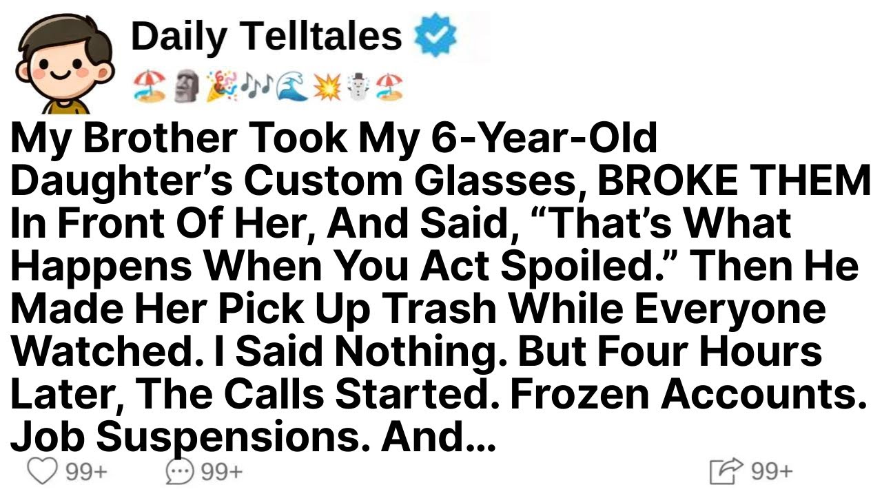 My Brother Took My 6-Year-Old Daughter’s Custom Glasses, BROKE THEM In Front Of Her, And Said...