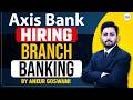 Axis Bank Hiring 2026 | Axis Bank Branch Banking Jobs for Freshers | Freshers Apply