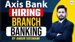 Axis Bank Hiring 2026 | Axis Bank Branch Banking Jobs for Freshers | Freshers Apply