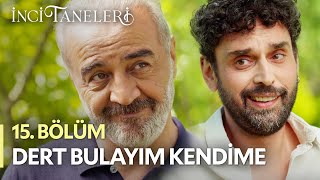 Ben Dert Bulayım Kendime - İnci Taneleri (15. Bölüm)