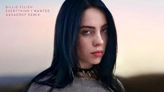 Billie Eilish - Everything I Wanted (Aquadrop Remix)
