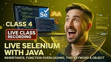 Selenium Java Class 4 LIVE Recording: Inheritance, Function Overloading, this Keyword & Object