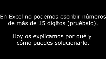 En Excel no puedes poner números de más de 15 cifras. Os explicamos cómo solucionarlo.