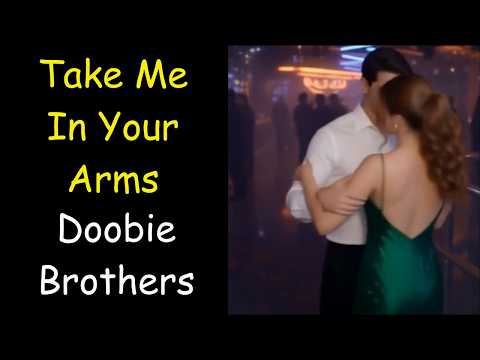 Take Me In Your Arms .. Doobie Brothers .. Lyrics