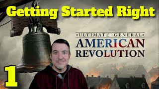 Getting Started Right (and some NAVAL COMBAT) - Ultimate General: American Revolution Ep 1