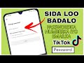 SIDA LOO BADALO PASSWORDKA NUMBERKA IYO EMAILKA TIKTOK SIDA LOO BADALO PASSWORDKA NUMBERKA IYO EMAILKA TIKTOK