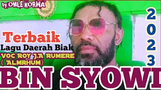 BIN SYOWI_Voc Roy J.A.Rumere(Almarhm)Lagu daerah biak Paling Teratas&Terbaik/by Omle Korwa 2023.