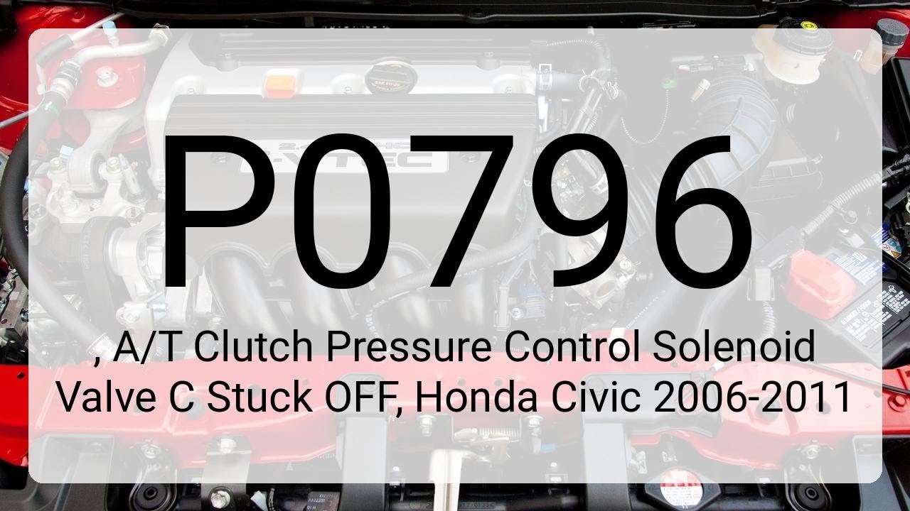 DTC P0796, A/T Clutch Pressure Control Solenoid Valve C Stuck OFF ...