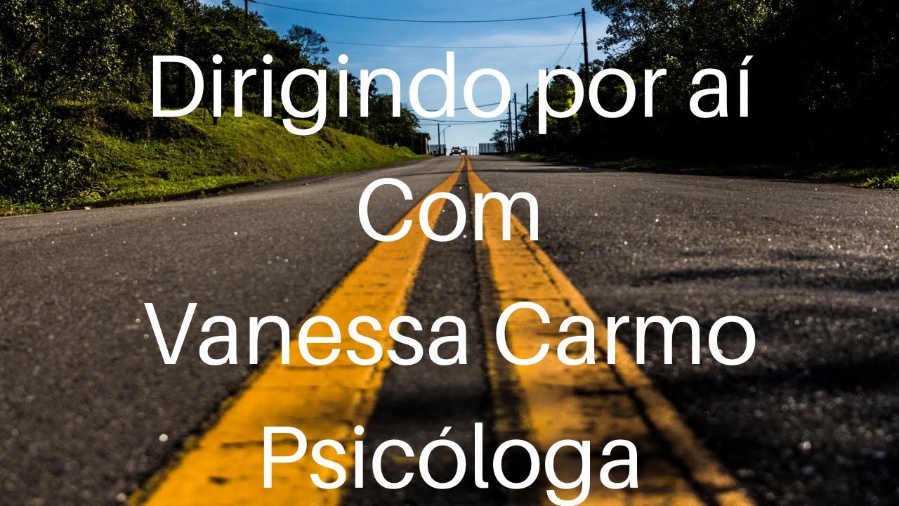 Passo a Passo Para Dirigir Sem Medo (Parte 18) | Vanessa Carmo ...