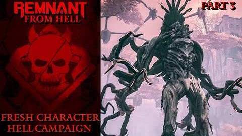 Remnant: From HELL | Fresh Character HELL DIFFICULTY Campaign | Lets Play Part 3