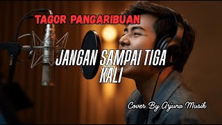 Jangan Sdanai Tiga Kali  Tagor Pangaribuan cover  Pop Ballad Melancholic  Tembang Kenangan 90an