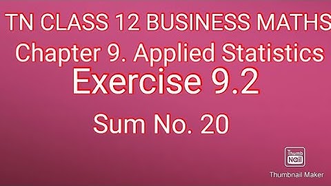12TH BUSINESS MATHS. Chapter. 9. Applied Statistics. Exercise 9.2 . Sum No. 20