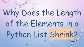 Why Does the Length of the Elements in a Python List Shrink?