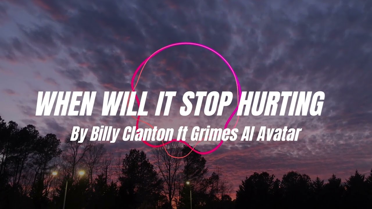 When will it stop hurting By Billy Clanton ft Grimes AI Avatar
