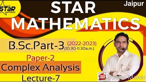B.Sc.Part-3/lecture-7/paper-2 COMPLEX ANALYSIS(2022-2023)NEWBATCH START B.SC., M.SC.,IIT-JAM