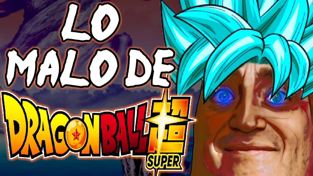 LOS PROBLEMAS DE DRAGON BALL SUPER