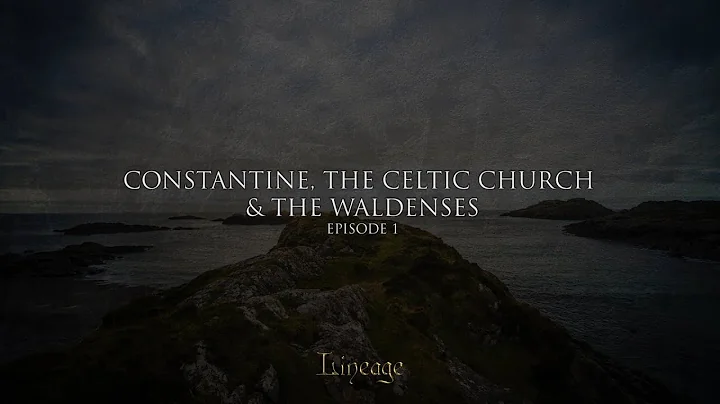 Constantine, the Celtic Church and the Waldenses |...