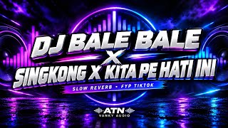 DJ BALE BALE SINGKONG X KITA PE HATI INI SLOW REVERB MENGKANE VIRAL TIKTOK