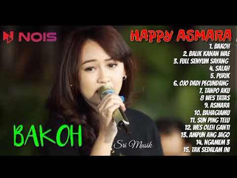 HAPPY ASMARA - BAKOH - BALIK KANAN WAE | FULL ALBUM TERBARU 2022 #srimusik #happyasmara
