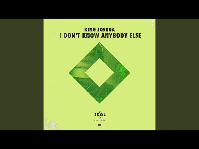 King Joshua - I Don't Know Anybody Else