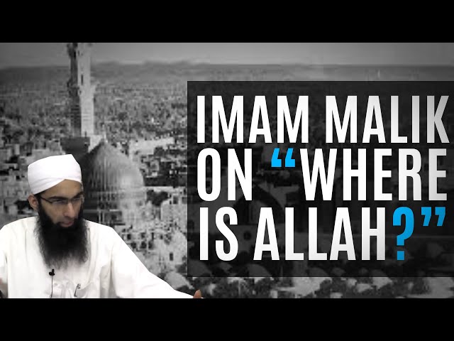 Imam Malik on Where is Allah? By Shaykh Mohammad Yasir Al-Hanafi class=