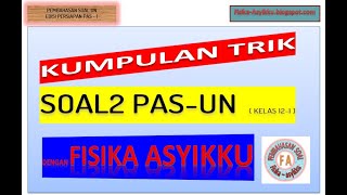 Kumpulan Trik Soal Ujian Nasional dengan Fisika Asyikku kelas XII untuk persiapan penilaian semester Kumpulan Trik Soal Ujian Nasional dengan Fisika Asyikku kelas XII untuk persiapan penilaian semester
