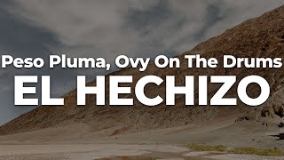 Peso Pluma, Ovy On The Drums - EL HECHIZO (Letra\/Lyrics) | Official Music Video