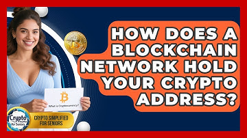 How Does A Blockchain Network Hold Your Crypto Address? - Crypto Simplified for Seniors