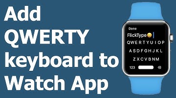 How To Add QWERTY Keyboard To watchOS App (FlickType)