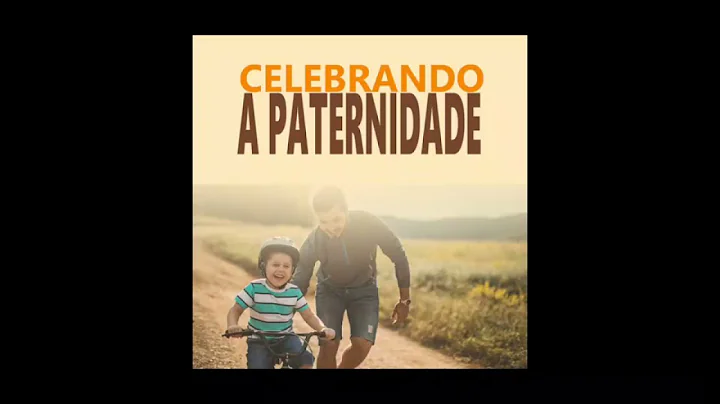 Celebrando a Paternidade