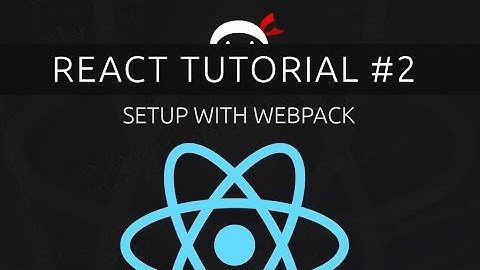React Tutorial #2 - Setup with Webpack (& without)
