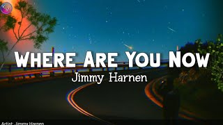 Where are You Now | Jimmy Harnen | KeiRGee Vibes ❤️