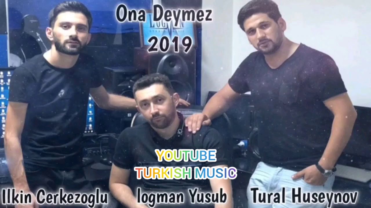 Tural Huseynov Ft Ilkin Cerkezoglu   Ona Deymez 2019  Adam Ele Darixir 2 Ci Versiya 