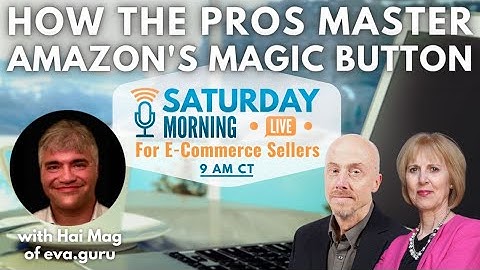 E-Commerce Business School | Saturday Morning for E-Commerce Sellers w/ Hai Mag CEO of EVA