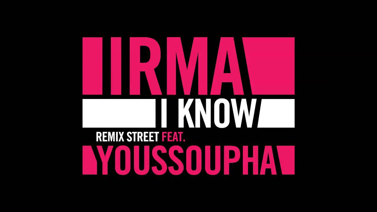 Irma   I Know feat  Youssoupha
