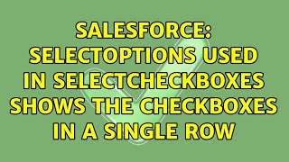 Salesforce Selectoptions Used In Selectcheckboxes Shows The Checkboxes In A Single Row