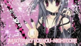 I'm so crazy for you - Rebzyyx  NIGHTCORE