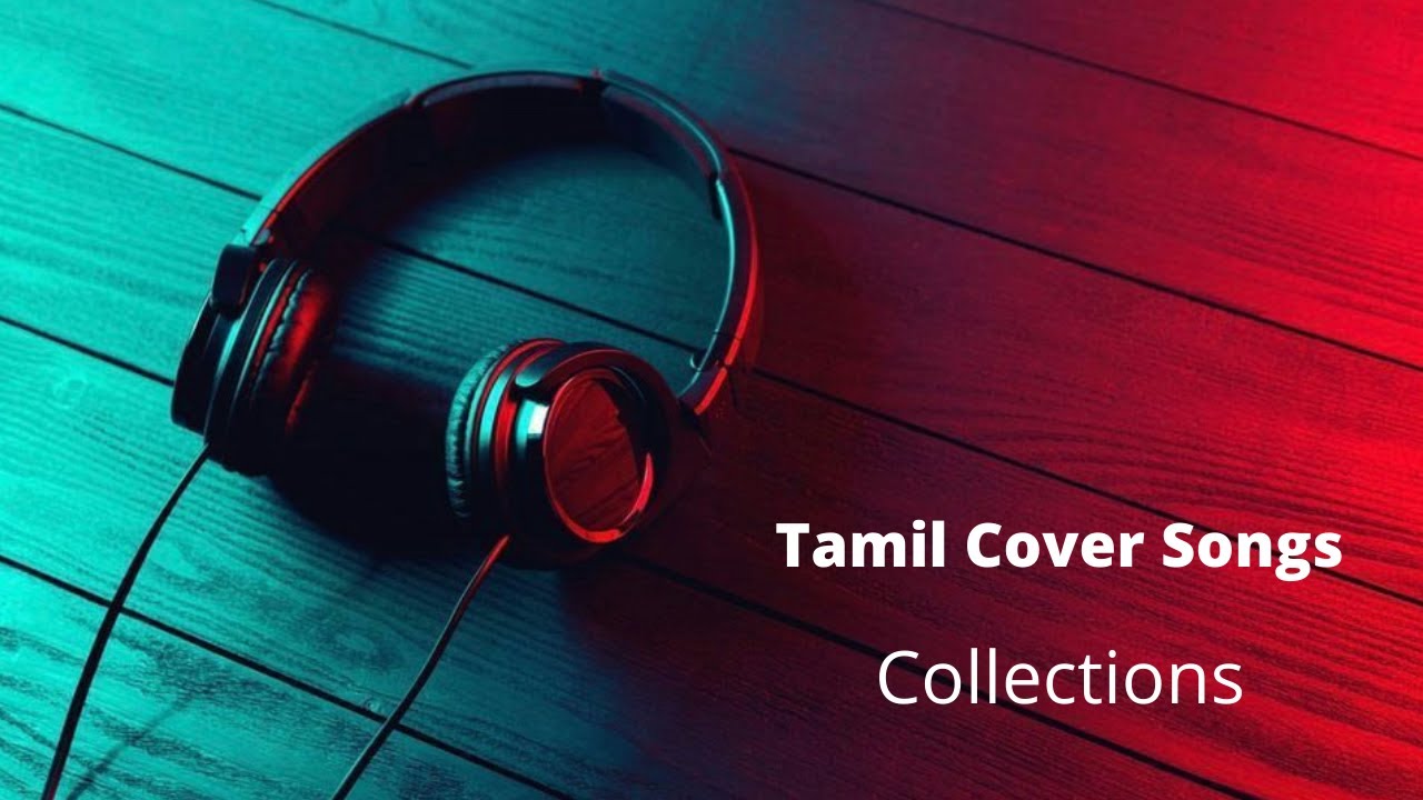 Tamil Cover Songs  Juke Box  cover songs collections