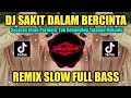 DJ SAKIT DALAM BERCINTA (IPANK) REMIX SLOW FULL BASS TIKTOK VIRAL TERBARU 2023