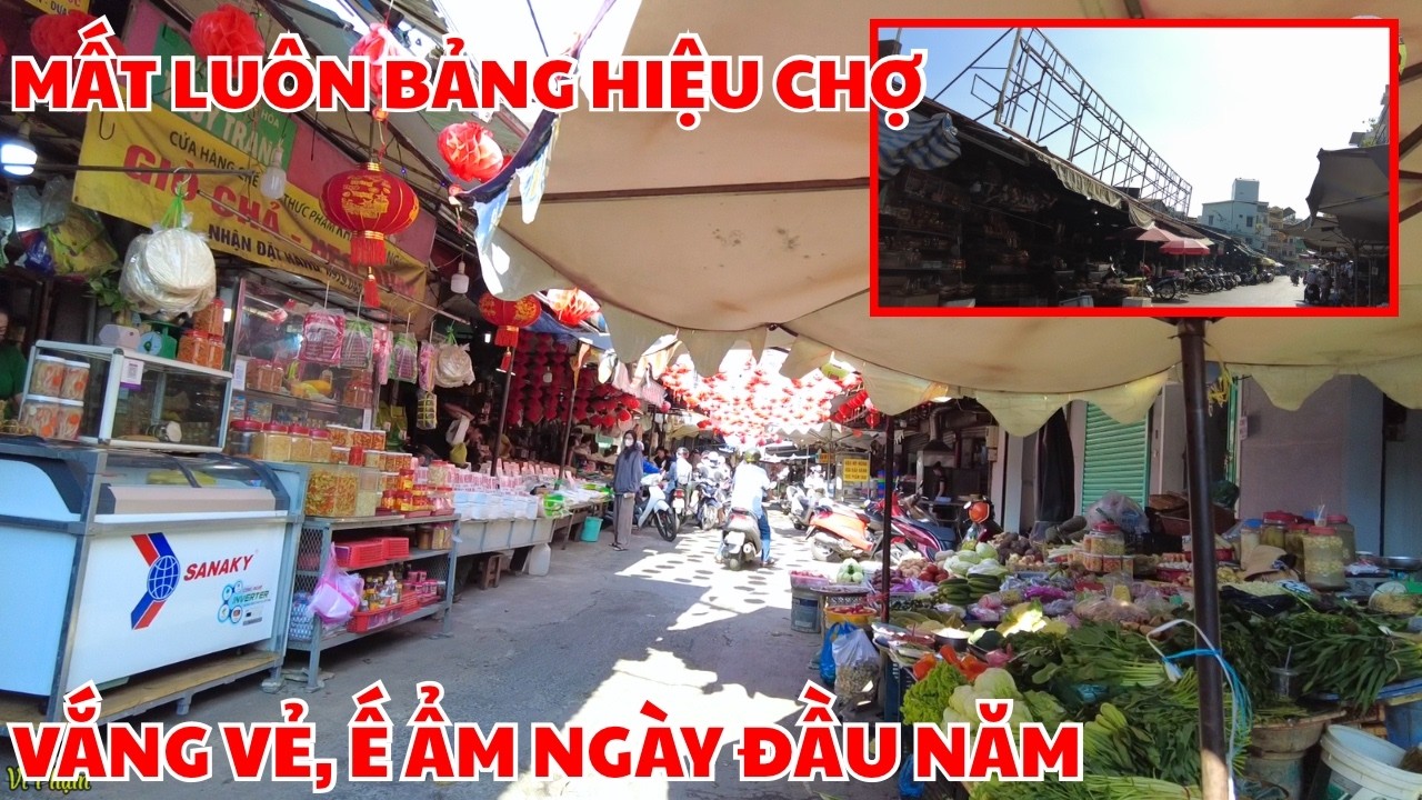 Mất Luôn Bảng Hiệu Chợ! Không Khí Vắng Vẻ, Ế Ẩm Bao Trùm Ngày Đầu Năm