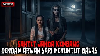 KISAH NGERI - SANTET JANDA KEMBANG ARWAH SARI BANGKIT BALAS DENDAM ! Cerita Horror Misteri !