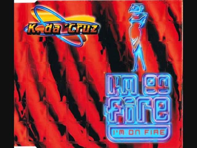 K. Da Cruz - I'm On Fire
