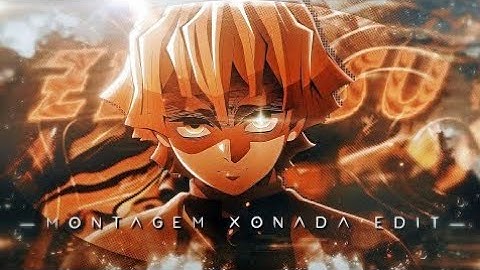 Zenitsu 🔥 MONTAGEM XONADA [Edit/AMV] - 4K!
