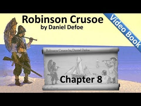 Chapter 08 - The Life and Adventures of Robinson C...