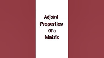 adjoint properties of a matrix