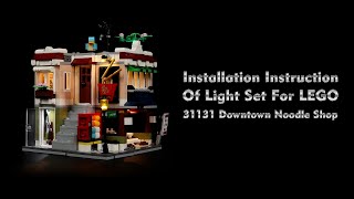 Installation Instruction Of Light Set For LEGO 31131 Downtown Noodle Shop.