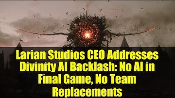 Larian Studios CEO Addresses Divinity AI Backlash: No AI in Final Game, No Team Replacements