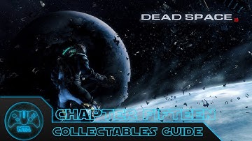 Dead Space 3 - Chapter 15: A Change Of Fortune - All Collectibles